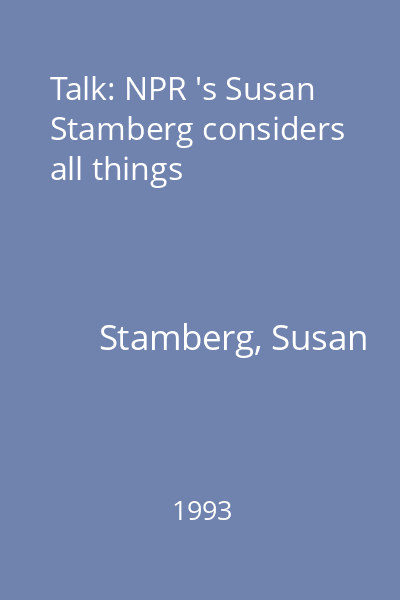 Talk: NPR 's Susan Stamberg considers all things