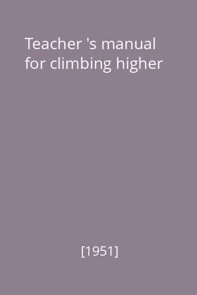 Teacher 's manual for climbing higher