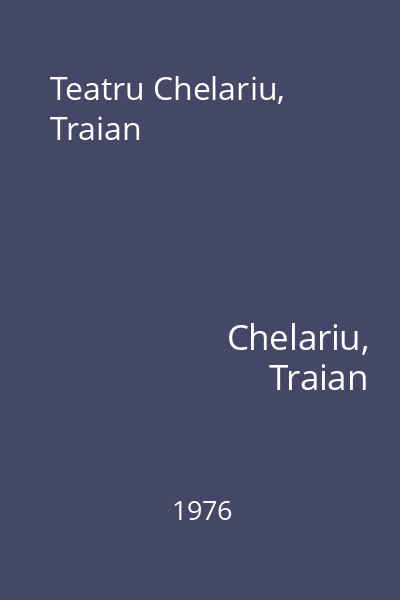 Teatru Chelariu, Traian