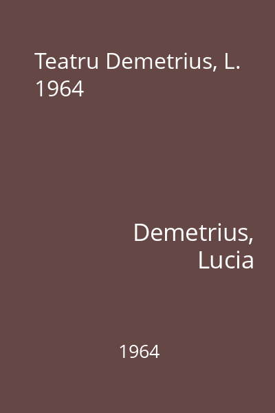 Teatru Demetrius, L. 1964