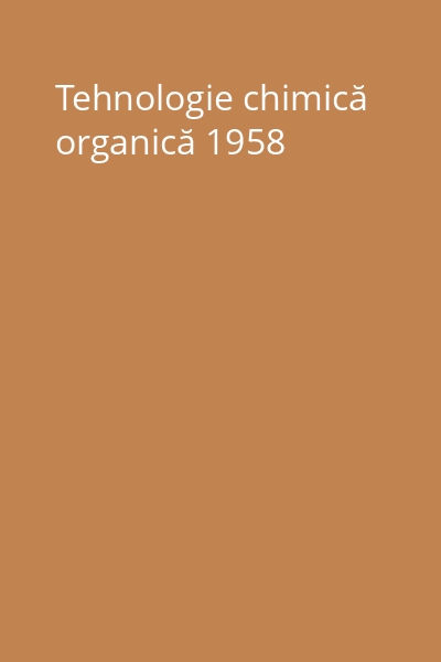 Tehnologie chimică organică 1958