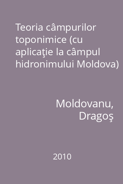 Teoria câmpurilor toponimice (cu aplicaţie la câmpul hidronimului Moldova)