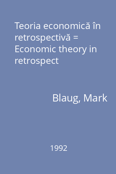 Teoria economică în retrospectivă = Economic theory in retrospect