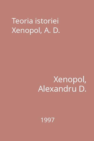 Teoria istoriei Xenopol, A. D.