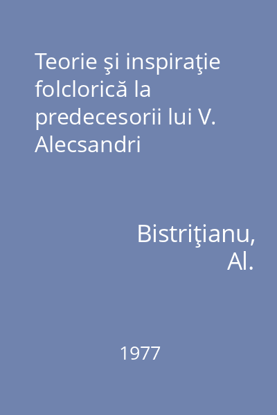 Teorie şi inspiraţie folclorică la predecesorii lui V. Alecsandri