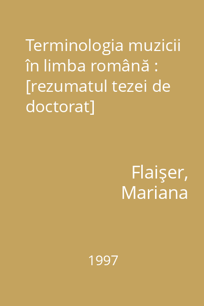 Terminologia muzicii în limba română : [rezumatul tezei de doctorat]