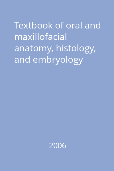 Textbook of oral and maxillofacial anatomy, histology, and embryology