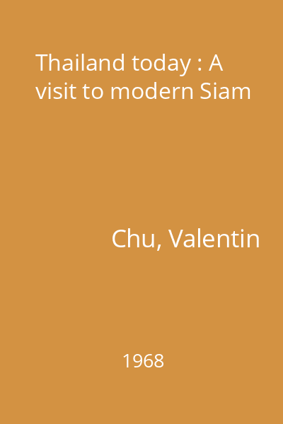 Thailand today : A visit to modern Siam