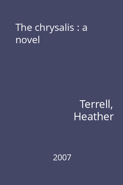 The chrysalis : a novel