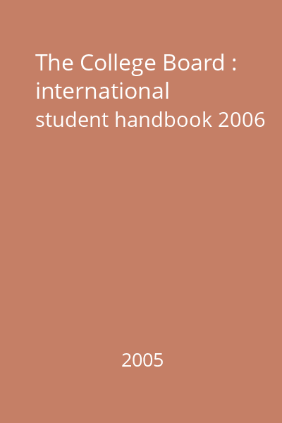 The College Board : international student handbook 2006