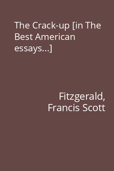 The Crack-up [in The Best American essays...]