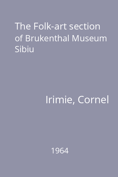 The Folk-art section of Brukenthal Museum Sibiu