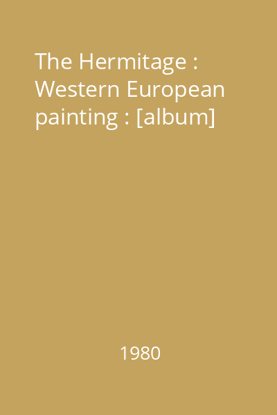 The Hermitage : Western European painting : [album]