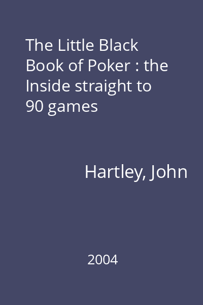 The Little Black Book of Poker : the Inside straight to 90 games