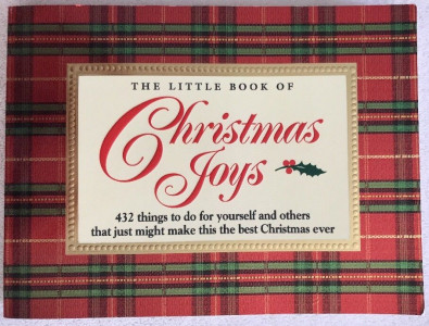 The little book of Christmas joys : [432 things to do for yourself and others that just might make this the best Christmas ever]