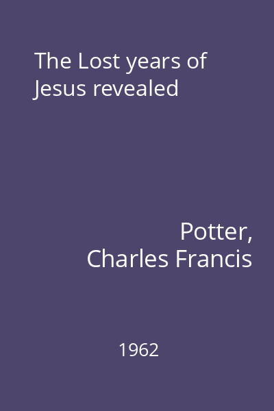 The Lost years of Jesus revealed