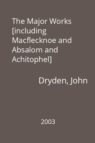 The Major Works [including Macflecknoe and Absalom and Achitophel]