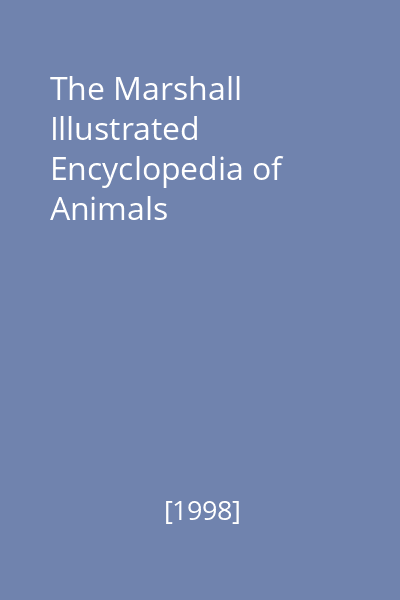 The Marshall Illustrated Encyclopedia of Animals