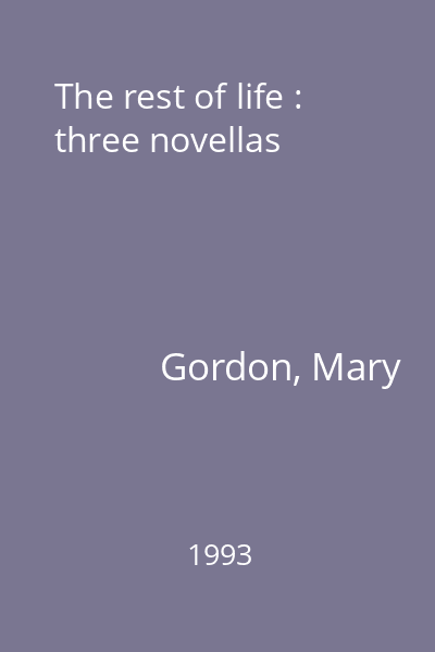 The rest of life : three novellas