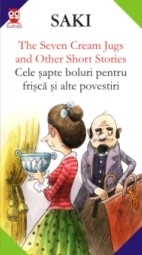 The seven cream jugs and other short stories = Cele şapte boluri pentru frişcă şi alte povestiri