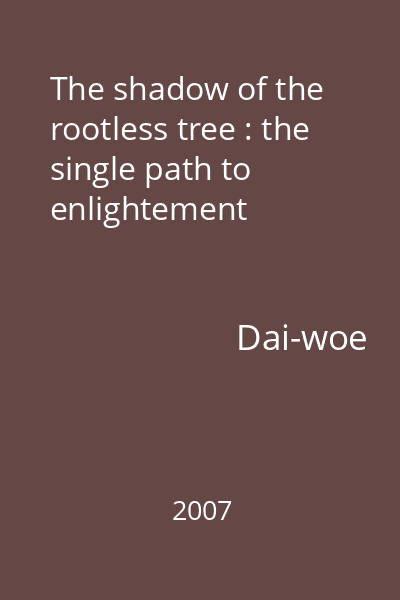 The shadow of the rootless tree : the single path to enlightement