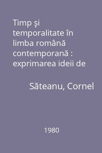 Timp şi temporalitate în limba română contemporană : exprimarea ideii de timp prin sintagme verbo-abverbiale