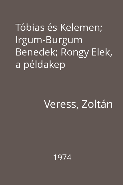 Tóbias és Kelemen; Irgum-Burgum Benedek; Rongy Elek, a példakep