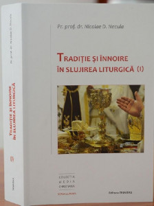 Tradiție și înnoire în slujirea liturgică Vol. 1