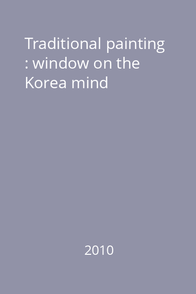 Traditional painting : window on the Korea mind