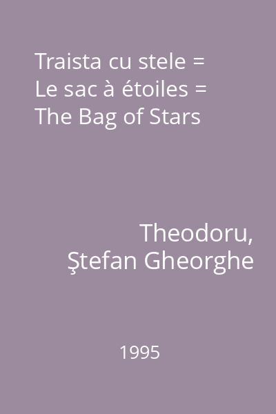 Traista cu stele = Le sac à étoiles = The Bag of Stars