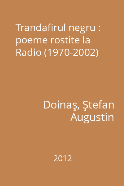 Trandafirul negru : poeme rostite la Radio (1970-2002)