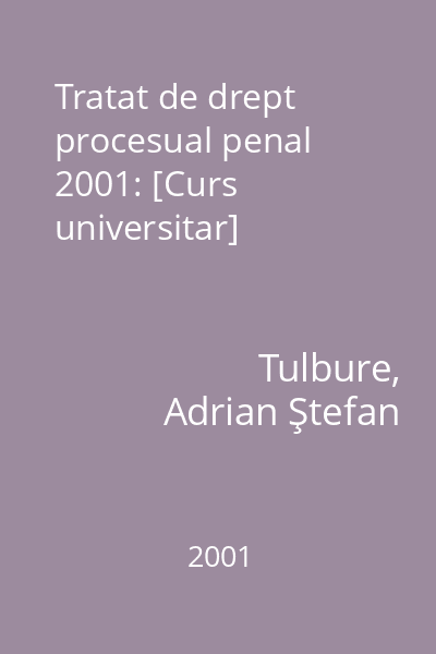 Tratat de drept procesual penal 2001: [Curs universitar]