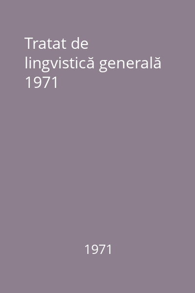 Tratat de lingvistică generală 1971