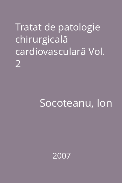 Tratat de patologie chirurgicală cardiovasculară Vol. 2