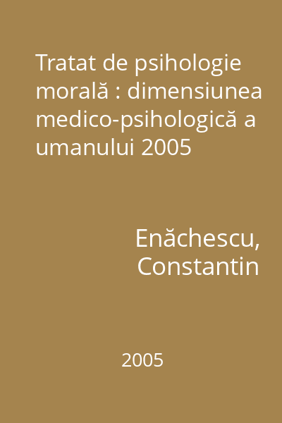 Tratat de psihologie morală : dimensiunea medico-psihologică a umanului 2005