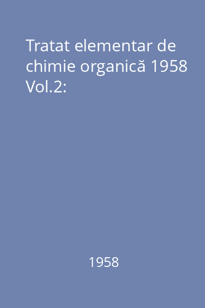 Tratat elementar de chimie organică 1958 Vol.2:
