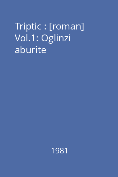 Triptic : [roman] Vol.1: Oglinzi aburite
