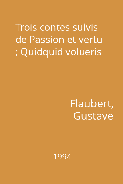 Trois contes suivis de Passion et vertu ; Quidquid volueris