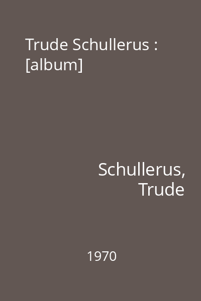 Trude Schullerus : [album]
