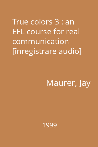 True colors 3 : an EFL course for real communication [înregistrare audio]