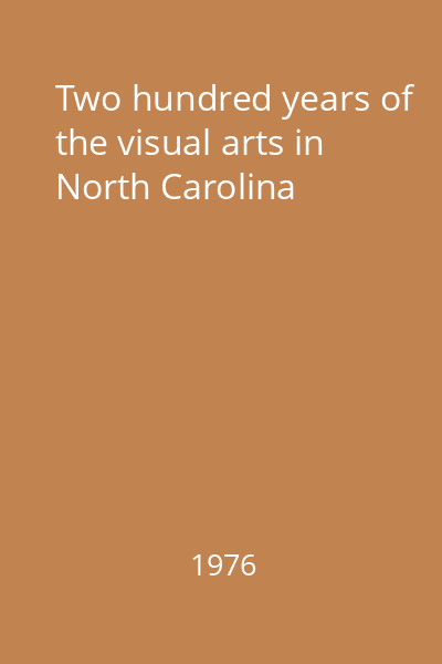 Two hundred years of the visual arts in North Carolina
