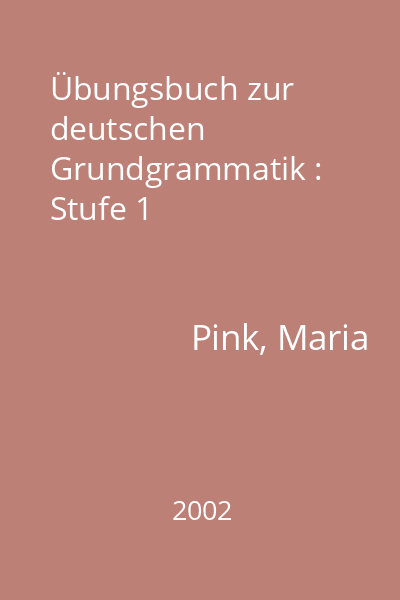 Übungsbuch zur deutschen Grundgrammatik : Stufe 1