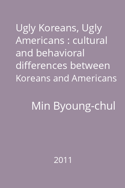 Ugly Koreans, Ugly Americans : cultural and behavioral differences between Koreans and Americans