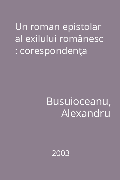 Un roman epistolar al exilului românesc : corespondenţa