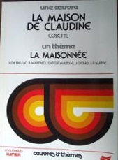 Une oeuvre : La maison de Claudine / Colette. Un thème : La maisonnée / H. de Balzac, R. Martin du Gard, F. Mauriac, J. Giono, J.-P. Sartre...