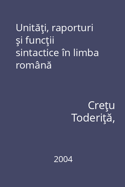 Unităţi, raporturi şi funcţii sintactice în limba română