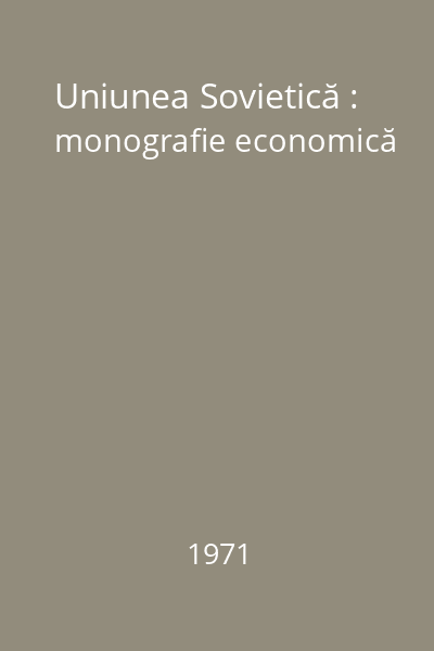 Uniunea Sovietică : monografie economică