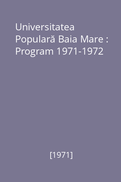 Universitatea Populară Baia Mare : Program 1971-1972