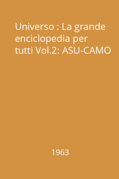 Universo : La grande enciclopedia per tutti Vol.2: ASU-CAMO