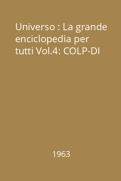 Universo : La grande enciclopedia per tutti Vol.4: COLP-DI